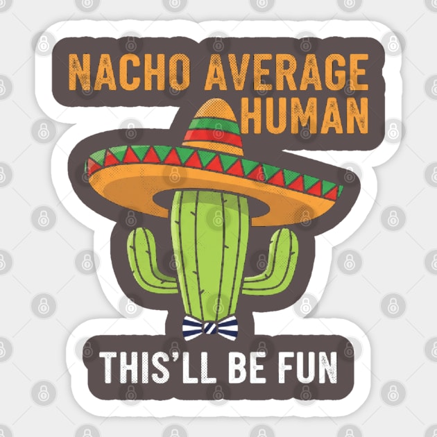 Nacho Average Human Funny Cactus Sombrero Gifts Tee Sticker by OUTFITPAW